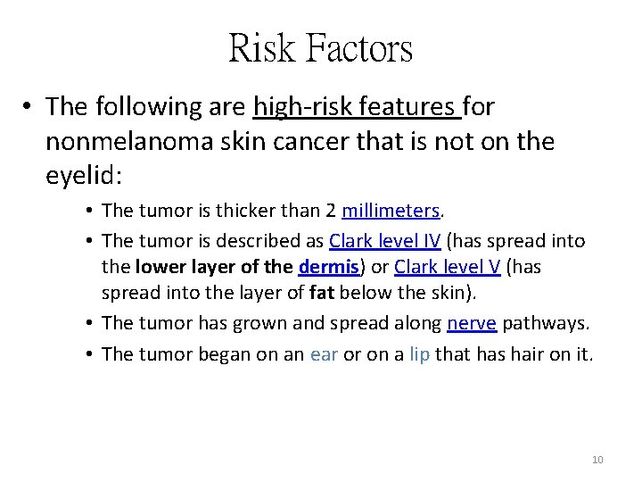 Risk Factors • The following are high-risk features for nonmelanoma skin cancer that is Risk Factors • The following are high-risk features for nonmelanoma skin cancer that is