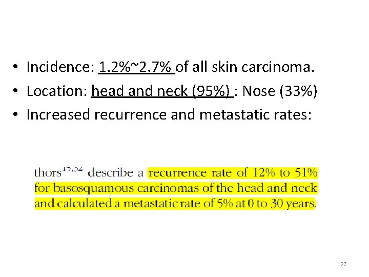 • Incidence: 1. 2%~2. 7% of all skin carcinoma. • Location: head and • Incidence: 1. 2%~2. 7% of all skin carcinoma. • Location: head and