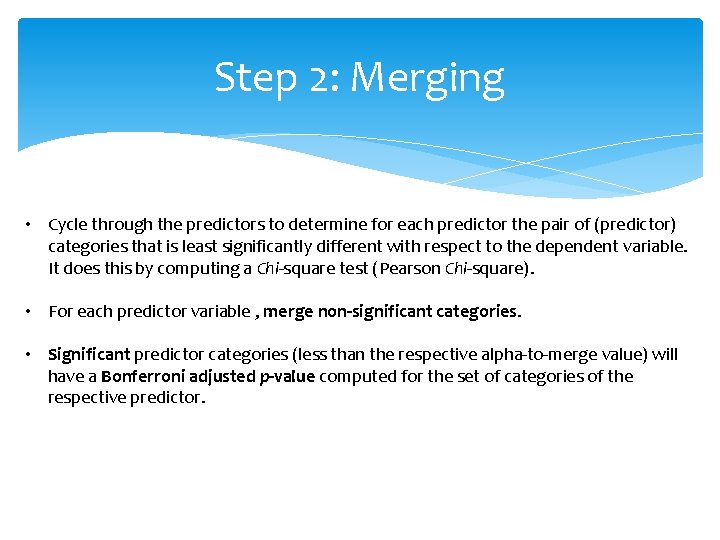 Step 2: Merging • Cycle through the predictors to determine for each predictor the Step 2: Merging • Cycle through the predictors to determine for each predictor the