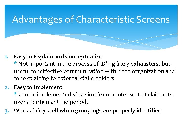 Advantages of Characteristic Screens 1. Easy to Explain and Conceptualize * Not important in Advantages of Characteristic Screens 1. Easy to Explain and Conceptualize * Not important in