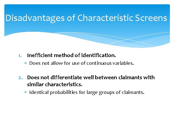 Disadvantages of Characteristic Screens 1. Inefficient method of identification. Does not allow for use Disadvantages of Characteristic Screens 1. Inefficient method of identification. Does not allow for use