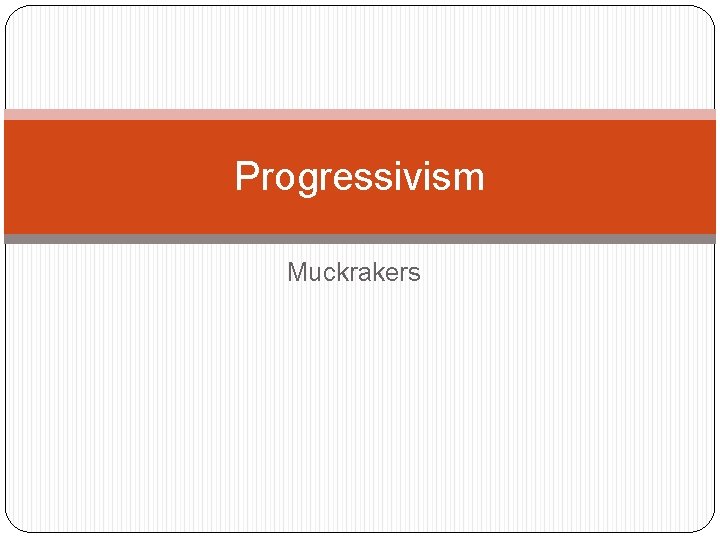 Progressivism Muckrakers 