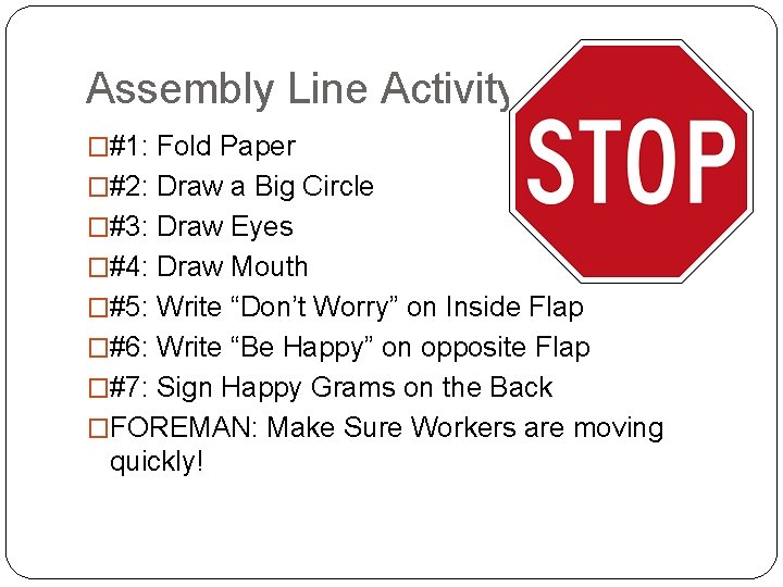 Assembly Line Activity �#1: Fold Paper �#2: Draw a Big Circle �#3: Draw Eyes