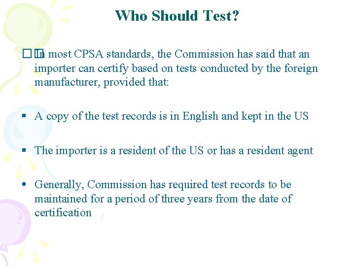 Who Should Test? �� In most CPSA standards, the Commission has said that an
