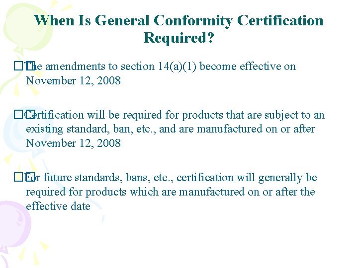 When Is General Conformity Certification Required? �� The amendments to section 14(a)(1) become effective
