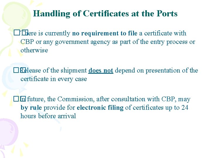 Handling of Certificates at the Ports �� There is currently no requirement to file