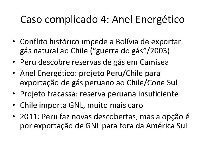 Caso complicado 4: Anel Energético • Conflito histórico impede a Bolívia de exportar gás