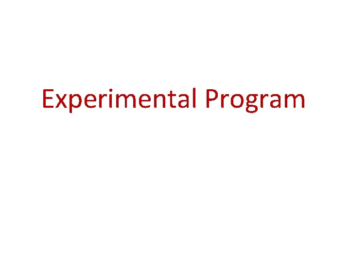 Experimental Program 