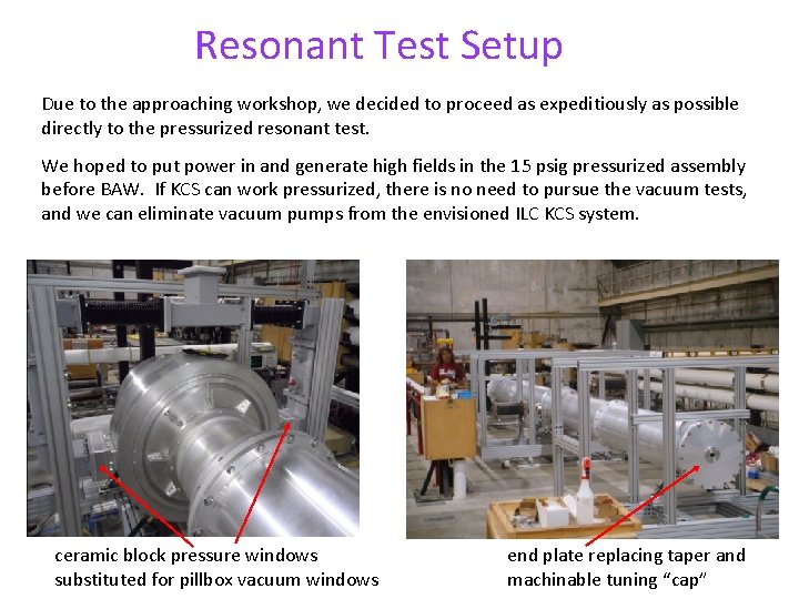 Resonant Test Setup Due to the approaching workshop, we decided to proceed as expeditiously