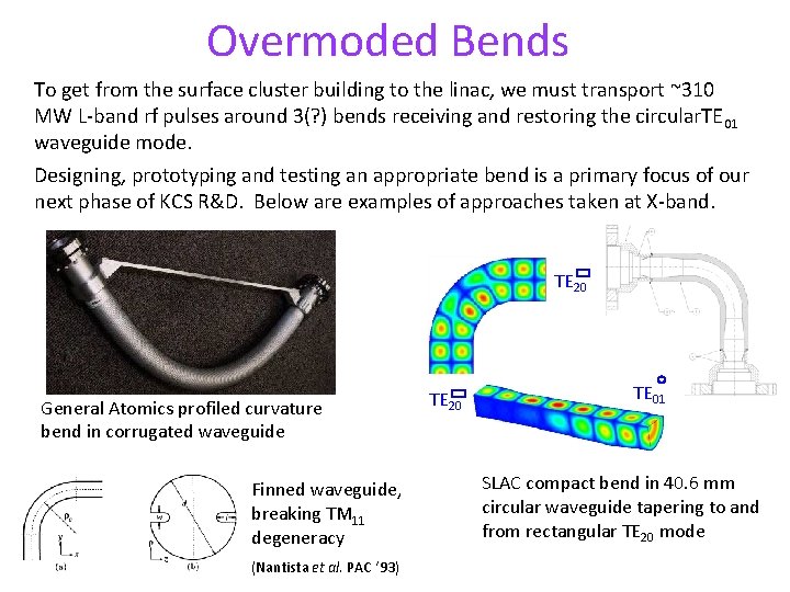 Overmoded Bends To get from the surface cluster building to the linac, we must