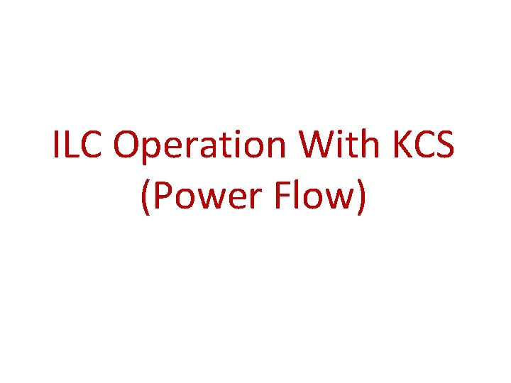 ILC Operation With KCS (Power Flow) 