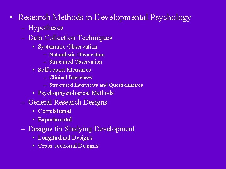  • Research Methods in Developmental Psychology – Hypotheses – Data Collection Techniques •