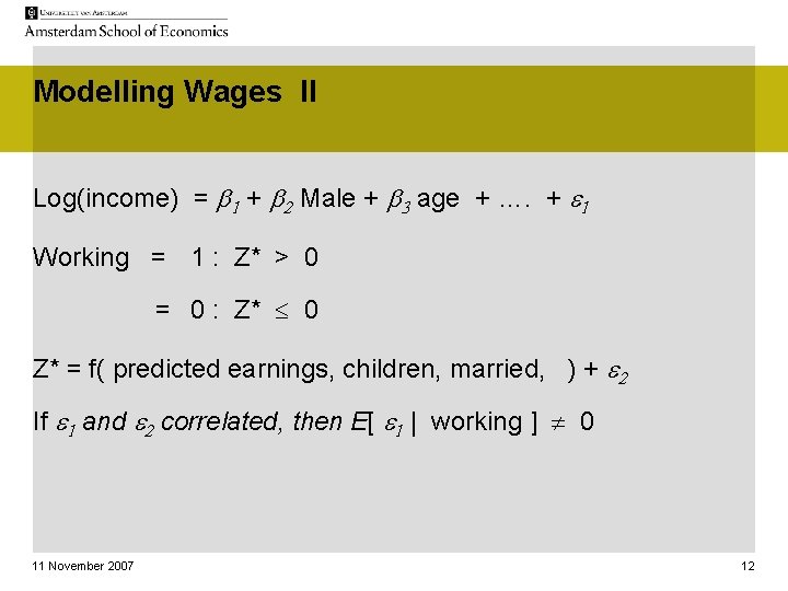 Modelling Wages II Log(income) = b 1 + b 2 Male + b 3