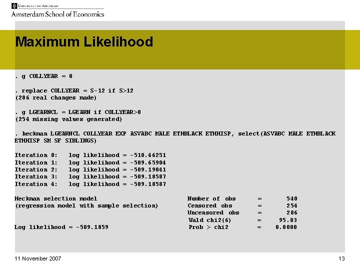 Maximum Likelihood. g COLLYEAR = 0. replace COLLYEAR = S-12 if S>12 (286 real