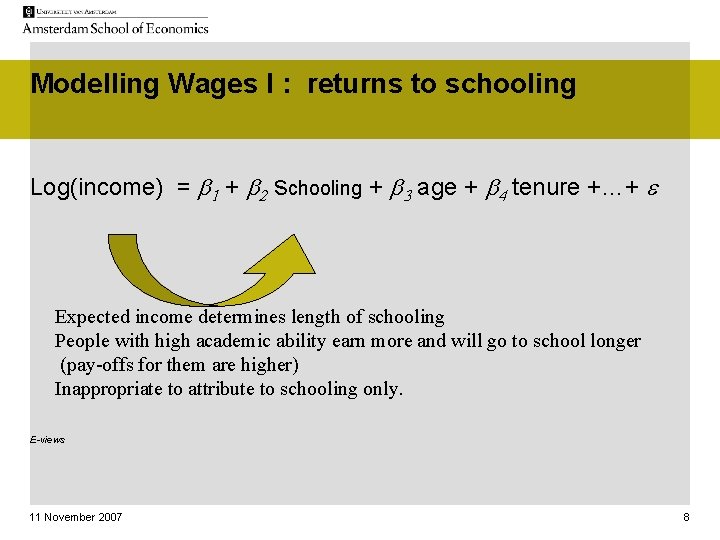 Modelling Wages I : returns to schooling Log(income) = b 1 + b 2
