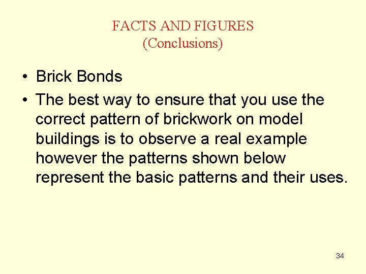 FACTS AND FIGURES (Conclusions) • Brick Bonds • The best way to ensure that