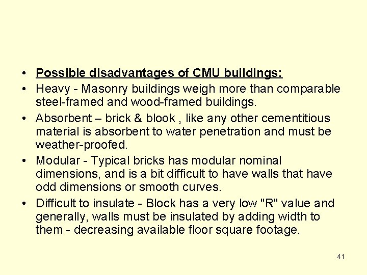  • Possible disadvantages of CMU buildings: • Heavy - Masonry buildings weigh more