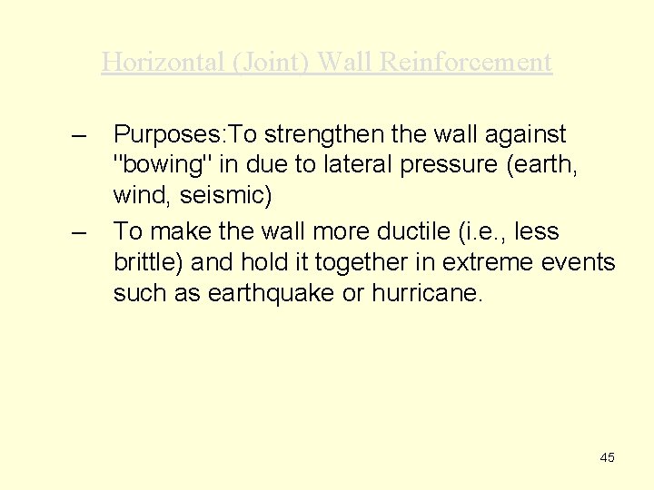 Horizontal (Joint) Wall Reinforcement – – Purposes: To strengthen the wall against "bowing" in