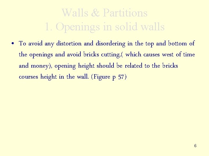 Walls & Partitions 1. Openings in solid walls • To avoid any distortion and