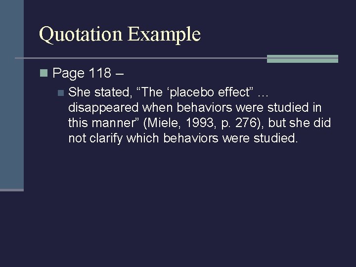 Quotation Example n Page 118 – n She stated, “The ‘placebo effect” … disappeared
