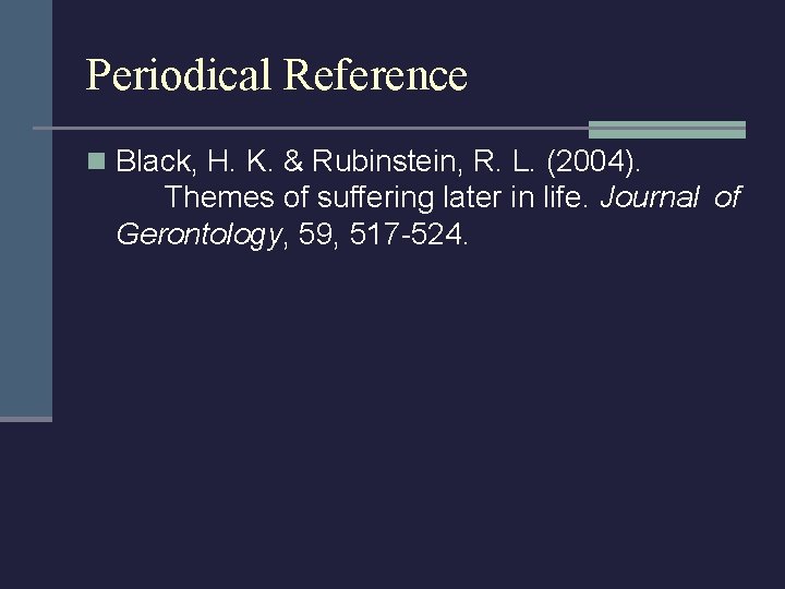 Periodical Reference n Black, H. K. & Rubinstein, R. L. (2004). Themes of suffering