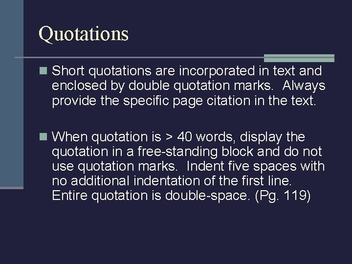 Quotations n Short quotations are incorporated in text and enclosed by double quotation marks.