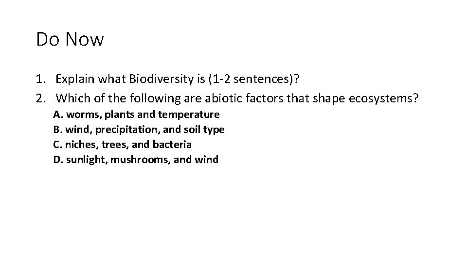 Do Now 1. Explain what Biodiversity is (1 -2 sentences)? 2. Which of the