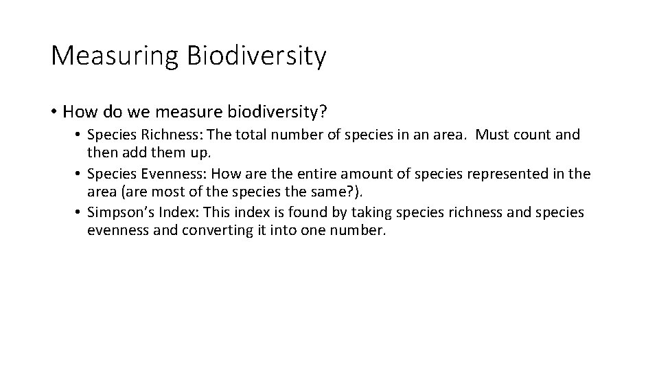 Measuring Biodiversity • How do we measure biodiversity? • Species Richness: The total number