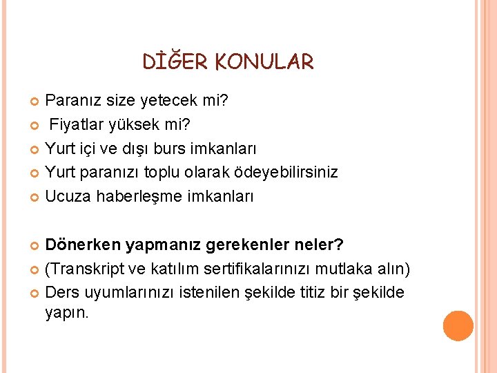 DİĞER KONULAR Paranız size yetecek mi? Fiyatlar yüksek mi? Yurt içi ve dışı burs