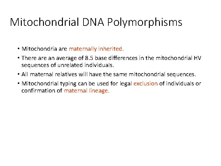 Mitochondrial DNA Polymorphisms • Mitochondria are maternally inherited. • There an average of 8.