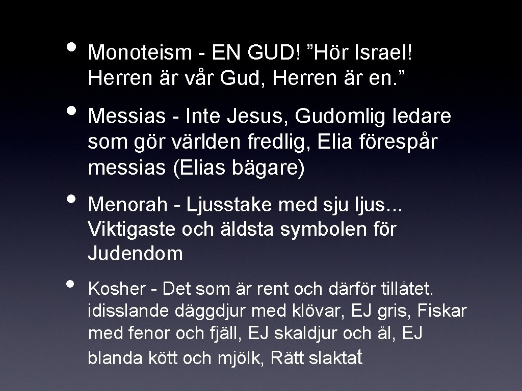  • Monoteism - EN GUD! ”Hör Israel! Herren är vår Gud, Herren är