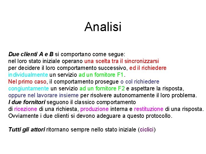 Analisi Due clienti A e B si comportano come segue: nel loro stato iniziale