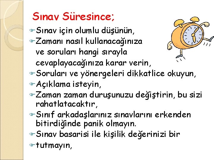 Sınav Süresince; F Sınav için olumlu düşünün, F Zamanı nasıl kullanacağınıza ve soruları hangi