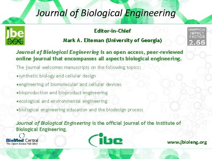 Journal of Biological Engineering Editor-in-Chief Mark A. Eiteman (University of Georgia) Journal of Biological