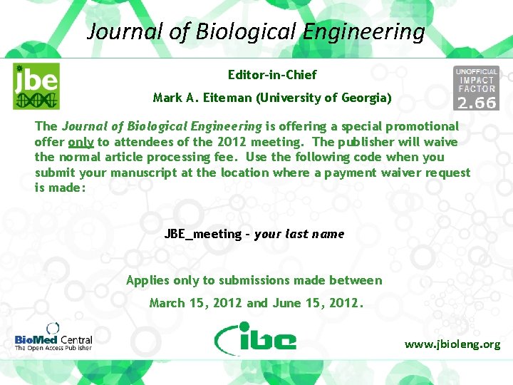 Journal of Biological Engineering Editor-in-Chief Mark A. Eiteman (University of Georgia) The Journal of