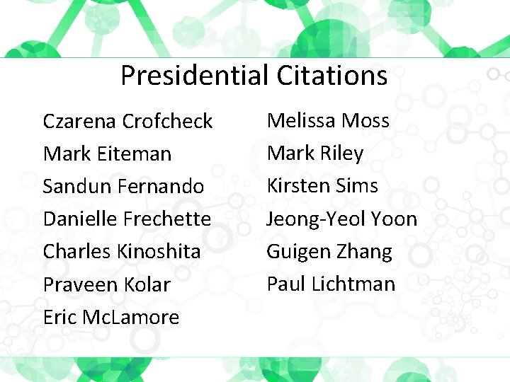 Presidential Citations Czarena Crofcheck Mark Eiteman Sandun Fernando Danielle Frechette Charles Kinoshita Praveen Kolar