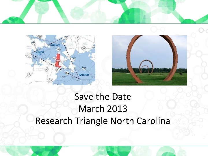 Save the Date March 2013 Research Triangle North Carolina 