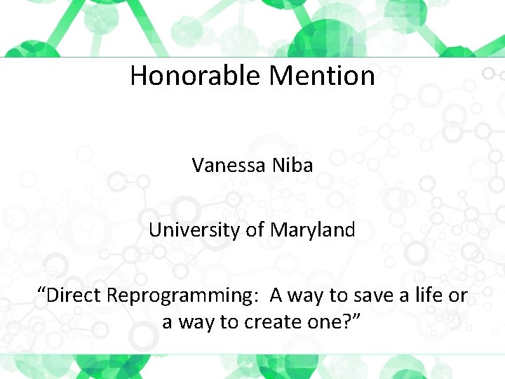 Honorable Mention Vanessa Niba University of Maryland “Direct Reprogramming: A way to save a