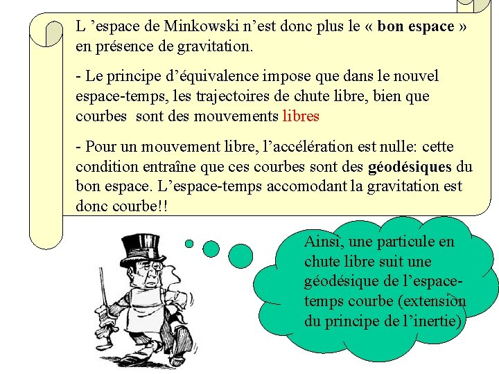 L ’espace de Minkowski n’est donc plus le « bon espace » en présence