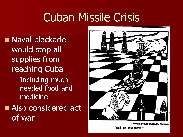 Cuban Missile Crisis n Naval blockade would stop all supplies from reaching Cuba –