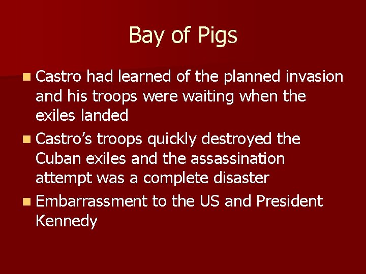 Bay of Pigs n Castro had learned of the planned invasion and his troops