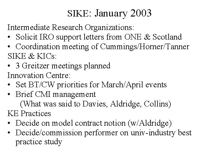 SIKE: January 2003 Intermediate Research Organizations: • Solicit IRO support letters from ONE &