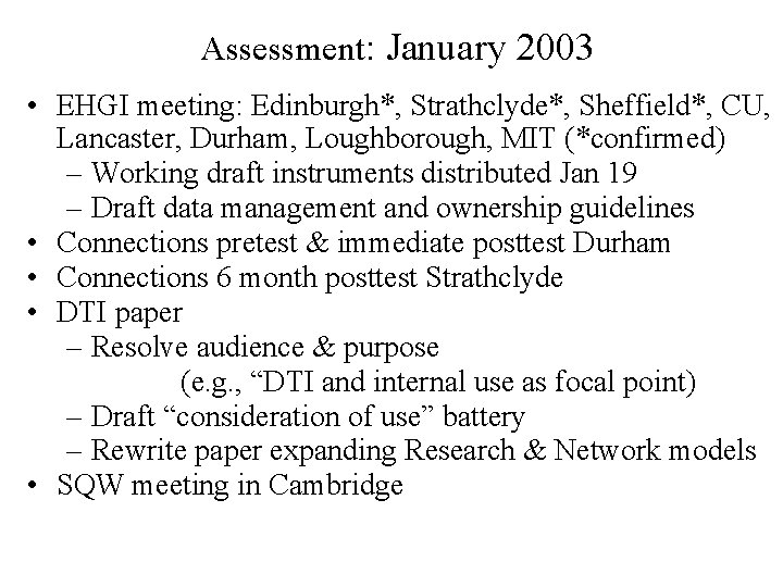 Assessment: January 2003 • EHGI meeting: Edinburgh*, Strathclyde*, Sheffield*, CU, Lancaster, Durham, Loughborough, MIT
