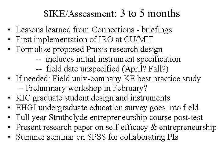 SIKE/Assessment: 3 to 5 months • Lessons learned from Connections - briefings • First