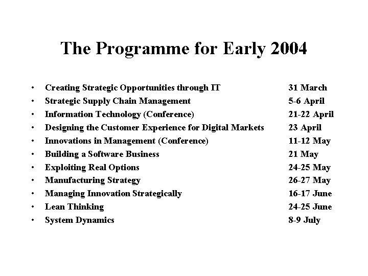The Programme for Early 2004 • • • Creating Strategic Opportunities through IT Strategic