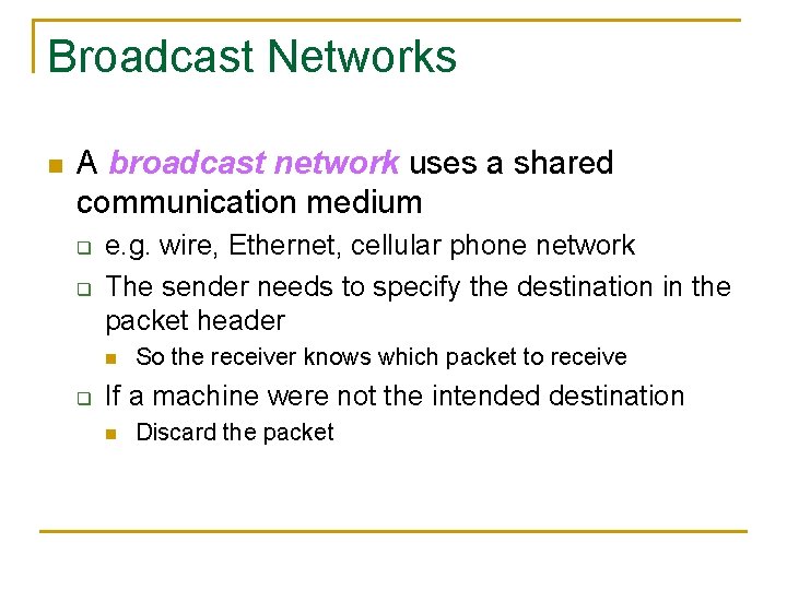 Broadcast Networks n A broadcast network uses a shared communication medium q q e.