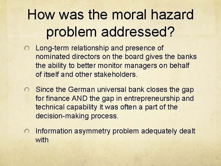 How was the moral hazard problem addressed? Long-term relationship and presence of nominated directors