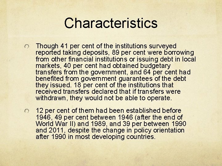 Characteristics Though 41 per cent of the institutions surveyed reported taking deposits, 89 per