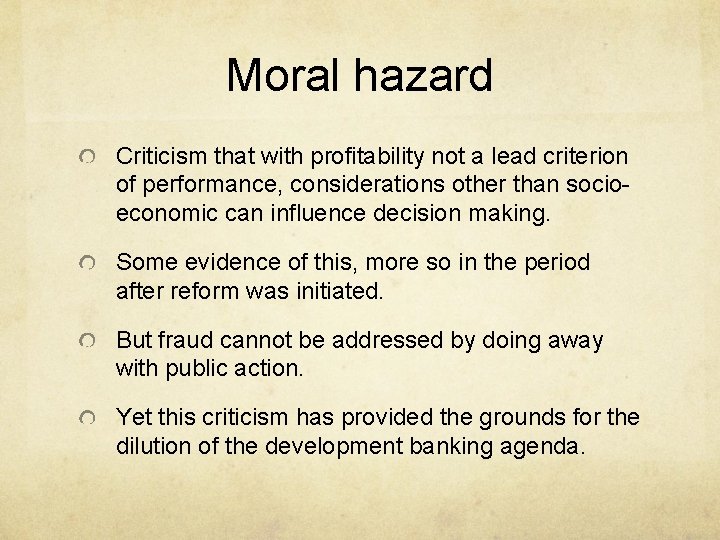 Moral hazard Criticism that with profitability not a lead criterion of performance, considerations other