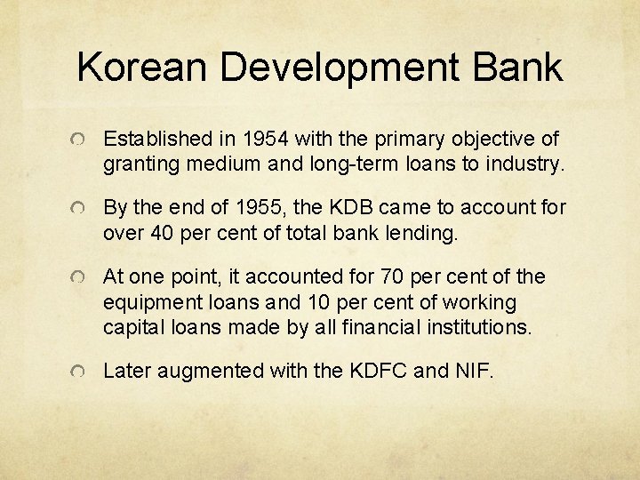 Korean Development Bank Established in 1954 with the primary objective of granting medium and